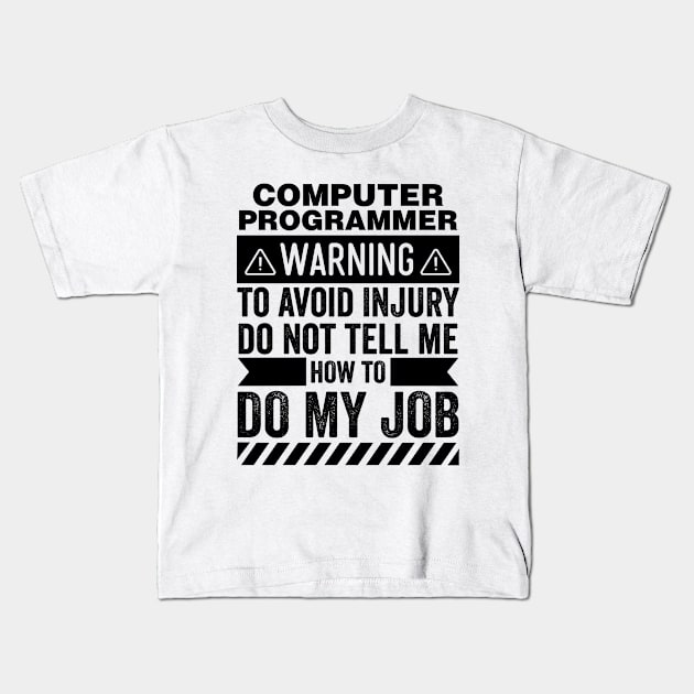 Computer Programmer Warning Kids T-Shirt by Stay Weird